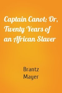 Captain Canot; Or, Twenty Years of an African Slaver