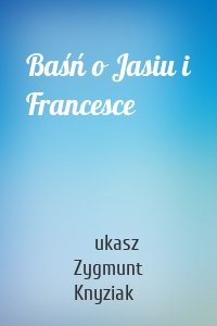 Baśń o Jasiu i Francesce