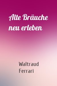 Alte Bräuche neu erleben