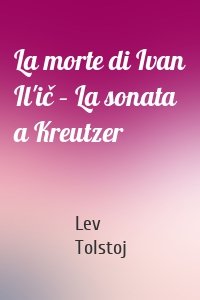 La morte di Ivan Il'ič – La sonata a Kreutzer