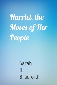 Harriet, the Moses of Her People