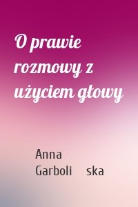 O prawie rozmowy z użyciem głowy