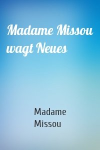 Madame Missou wagt Neues