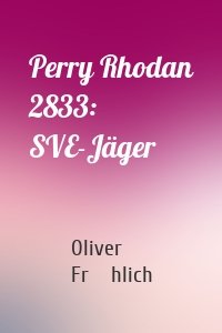 Perry Rhodan 2833: SVE-Jäger