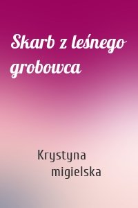 Skarb z leśnego grobowca