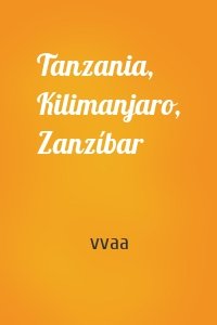 Tanzania, Kilimanjaro, Zanzíbar
