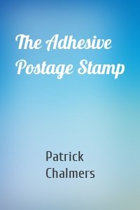 The Adhesive Postage Stamp