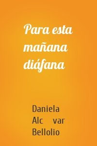 Para esta mañana diáfana