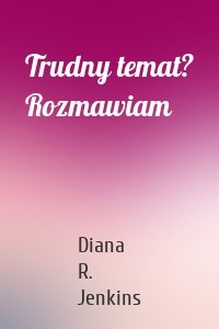 Trudny temat? Rozmawiam