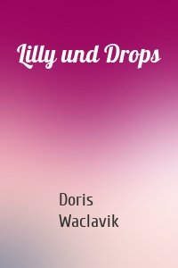 Lilly und Drops