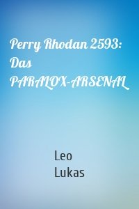 Perry Rhodan 2593: Das PARALOX-ARSENAL