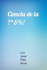 Ciencia de la ?*&%!