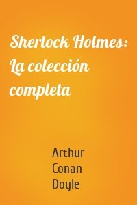 Sherlock Holmes: La colección completa