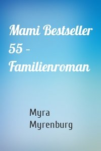 Mami Bestseller 55 – Familienroman