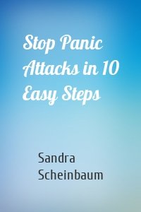 Stop Panic Attacks in 10 Easy Steps