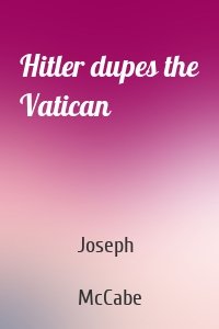 Hitler dupes the Vatican