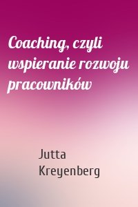 Coaching, czyli wspieranie rozwoju pracowników