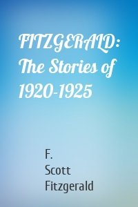 FITZGERALD: The Stories of 1920-1925