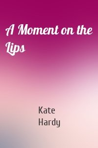 A Moment on the Lips