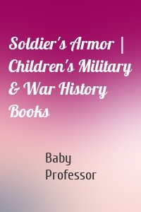 Soldier's Armor | Children's Military & War History Books