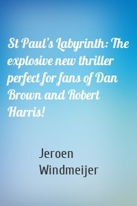 St Paul’s Labyrinth: The explosive new thriller perfect for fans of Dan Brown and Robert Harris!