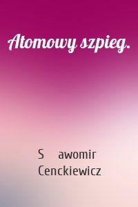 Atomowy szpieg.