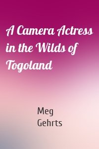 A Camera Actress in the Wilds of Togoland
