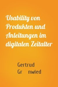 Usability von Produkten und Anleitungen im digitalen Zeitalter