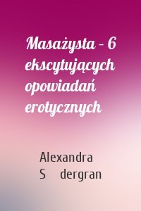 Masażysta – 6 ekscytujących opowiadań erotycznych