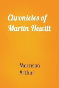 Chronicles of Martin Hewitt