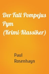 Der Fall Pompejus Pym (Krimi-Klassiker)