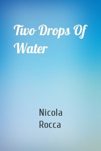 Two Drops Of Water