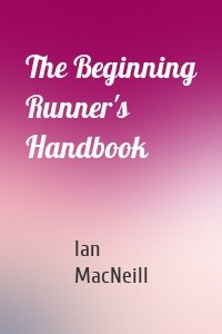 The Beginning Runner's Handbook