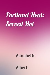 Portland Heat: Served Hot