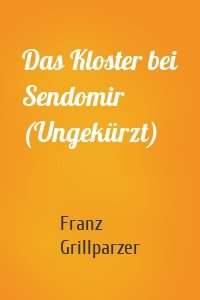 Das Kloster bei Sendomir (Ungekürzt)