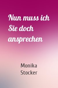 Nun muss ich Sie doch ansprechen
