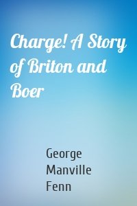 Charge! A Story of Briton and Boer