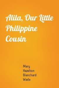 Alila, Our Little Philippine Cousin