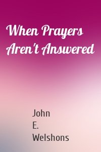 When Prayers Aren't Answered
