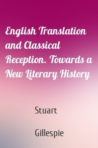 English Translation and Classical Reception. Towards a New Literary History