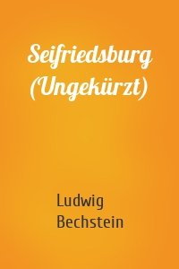 Seifriedsburg (Ungekürzt)