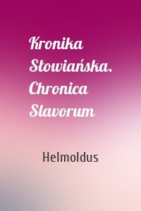 Kronika Słowiańska. Chronica Slavorum