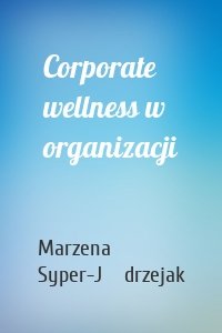 Corporate wellness w organizacji