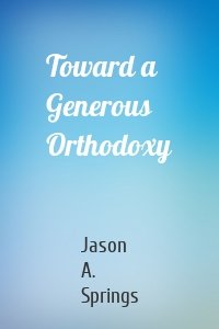 Toward a Generous Orthodoxy