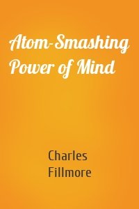 Atom-Smashing Power of Mind