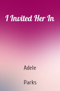 I Invited Her In