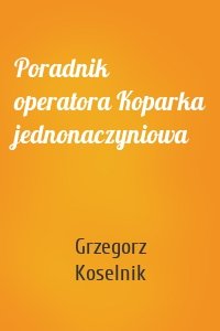 Poradnik operatora Koparka jednonaczyniowa
