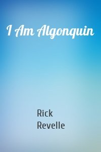 I Am Algonquin