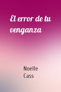 El error de tu venganza