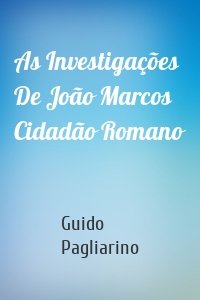As Investigações De João Marcos Cidadão Romano